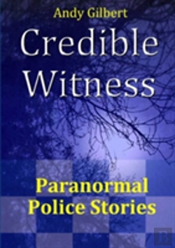 Bertrand.pt - Credible Witness: Paranormal Police Stories