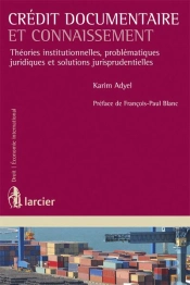 Crédit Documentaire Et Connaissement ; Théories Institutionnelles, Problématiques Juridiques Et Solutions Jurisprudentielles