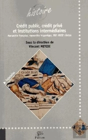 Credit Public, Credit Prive Et Institutions Intermediaires. Monarchie  Francaise, Monarchie Hispaniq