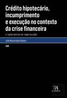 Crédito Hipotecário, Incumprimento e Execução no Contexto da Crise Financeira