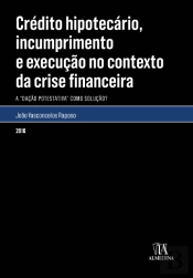 Crédito Hipotecário, Incumprimento e Execução no Contexto da Crise Financeira