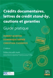 Crédits Documentaires ; Lettres De Crédit Stand-By ; Cautions Et Garanties (3e Édition)