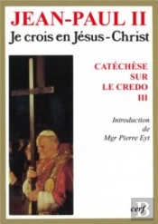 Credo T.3 ; Je Crois En Jesus Christ