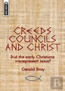 Creeds, Councils And Christ