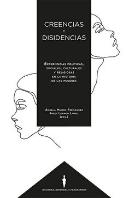 Creencias Y Disidencias. Experiencias Politicas Sociales, Cultura