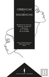 Creencias Y Disidencias. Experiencias Politicas Sociales, Cultura