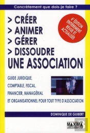 Créer, Animer, Gérer, Dissoudre Une Association (6e Édition)