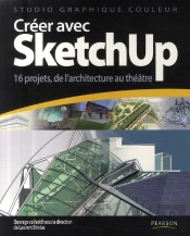 Créer Avec Sketchup ; 16 Projets, De L'Architecture Au Théâtre