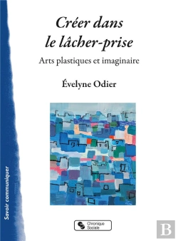 Bertrand.pt - Créer Dans Le Lâcher-Prise ; Arts Plastiques Et Imaginaire
