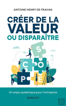 Bertrand.pt - Créer De La Valeur Ou Disparaître ; Un Enjeu Systémique Pour L'Entreprise