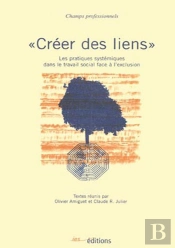 Créer Des Liens ; Les Pratiques Systémiques Dans Le Travail Social Face À L'Exclusion