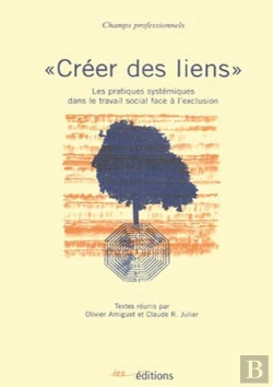 Bertrand.pt - Créer Des Liens ; Les Pratiques Systémiques Dans Le Travail Social Face À L'Exclusion