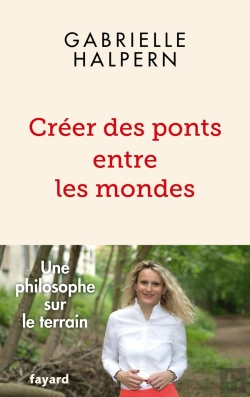 Bertrand.pt - Créer Des Ponts Entre Les Mondes : Une Philosophe Sur Le Terrain