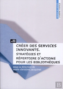 Bertrand.pt - Creer Des Services Innovants. Strategies Et Repertoire D'Actions Pour  Les Bibliotheques