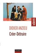 Creer-Detruire ; Le Travail Psychique Createur