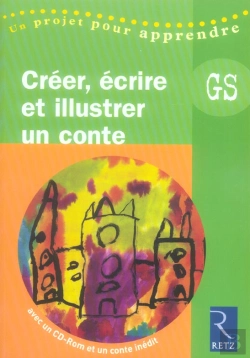 Bertrand.pt - Créer, Écrire Et Illustrer Un Conte ; Grande Section Maternelle