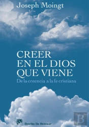 Creer En El Dios Que Viene. De La Creencia A La Fe Crítica