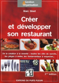 Bertrand.pt - Créer Et Développer Son Restaurant ; De La Création À La Revente ; Toutes Les Clés Du Succès, Les Pièges À Éviter, Les Fondamentaux À Respecter...(3e Édition)