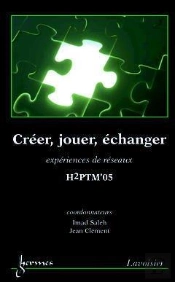 Creer Jouer Echanger Experiences De Reseaux ; Conference H2ptm 2005