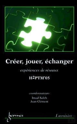 Bertrand.pt - Creer Jouer Echanger Experiences De Reseaux ; Conference H2ptm 2005