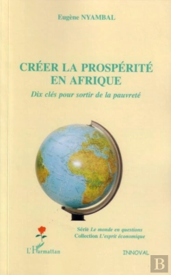 Bertrand.pt - Creer La Prosperite En Afrique ; Dix Cles Pour Sortir De La Pauvrete