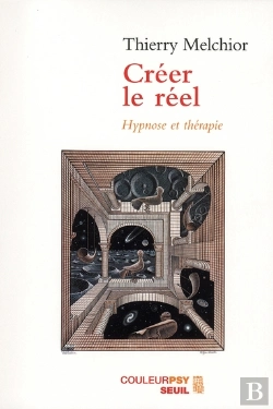 Bertrand.pt - Créer Le Réel : Hypnose Et Thérapie