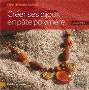 Créer Ses Bijoux En Pâte Polymère Tome 1