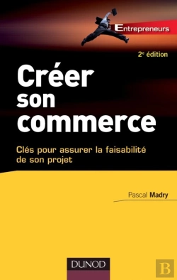 Bertrand.pt - Créer Son Commerce ; Clés Pour Assurer La Faisabilité De Son Projet (2e Édition)
