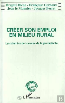 Bertrand.pt - Créer Son Emploi En Milieu Rural ; Les Chemins De Traverse De La Pluriactivité