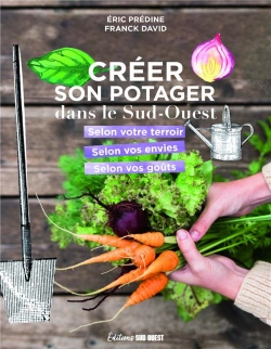 Bertrand.pt - Créer Son Potager Dans Le Sud-Ouest : Selon Votre Terroir, Selon Vos Envies, Selon Vos Goûts