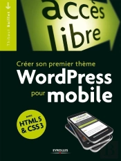 Créer Son Premier Thème Wordpress Pour Mobile ; Avec Html5 Et Css3