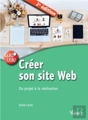 Créer Son Site Web ; Du Projet À La Réalisation (2e Édition)
