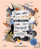 Créer Son Vision Board : La Manifestation Par Le Collage