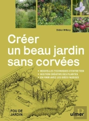 Créer Un Beau Jardin Sans Corvées : Nouvelles Techniques D'Entretien - Gestion Créative Des Plantes - En Finir Avec Les Idées Fausses