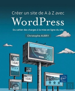 Bertrand.pt - Créer Un Site De A À Z Avec Wordpress : Du Cahier Des Charges À La Mise En Ligne Du Site