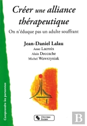 Créer Une Alliance Thérapeutique ; On N'Éduque Pas Un Adulte Souffrant
