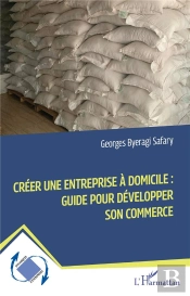Créer Une Entreprise À Domicile :  Guide Pour Développer Son Commerce