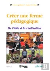 Creer Une Ferme Pedagogique ; De L'Idee A La Realisation