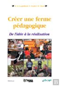 Bertrand.pt - Creer Une Ferme Pedagogique ; De L'Idee A La Realisation
