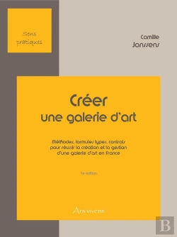 Bertrand.pt - Creer Une Galerie D'Art 1 Methodes, Formules Types, Contrats Pour Reussir La Creation D'Une Galerie