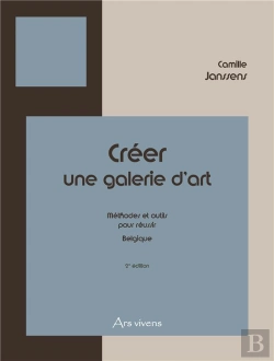 Bertrand.pt - Creer Une Galerie D'Art - Belgique - 2e Edition - Methodes Et Outils Pour Reussir