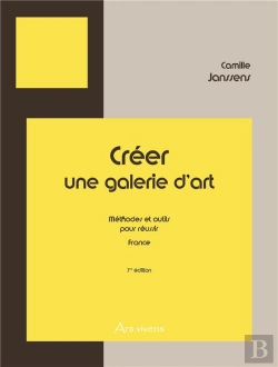 Bertrand.pt - Creer Une Galerie D'Art - France - 7e Edition - Methodes Et Outils Pour Reussir