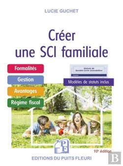 Bertrand.pt - Creer Une Sci Familiale - Formalites - Gestion - Avantages - Regime Fiscal - Modele De Statuts.