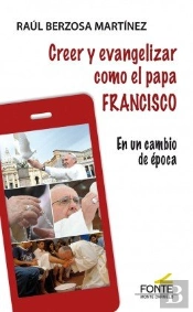 Creer Y Evangelizar Como El Papa Francisco