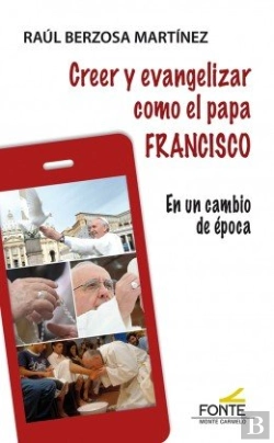 Bertrand.pt - Creer Y Evangelizar Como El Papa Francisco
