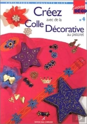 Creez Avec De La Colle Decorative Au Pistolet T.4