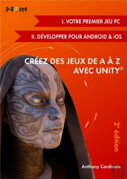 Bertrand.pt - Creez Des Jeux De A A Z Avec Unity (I. Votre Premier Jeu Pc + Ii. Developper Pour Android & Ios) 2ed
