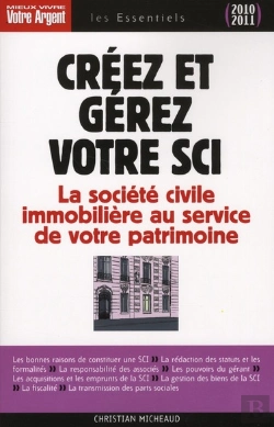 Bertrand.pt - Creez Et Gérez Votre Sci ; La Société Civile Immobilière Au Service De Votre Patrimoine (Édition 2010/2011)