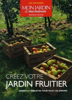 Bertrand.pt - Créez Votre Jardin Fruitier ; Arbres Et Arbrustes Pour Tous Les Jardins