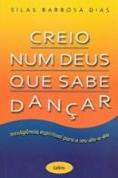 Creio num Deus que Sabe Dançar